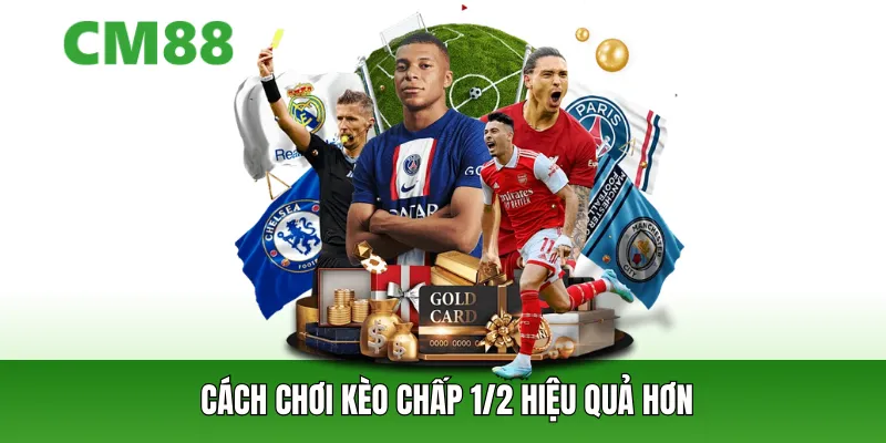 Cách chơi kèo chấp 1/2 hiệu quả hơn